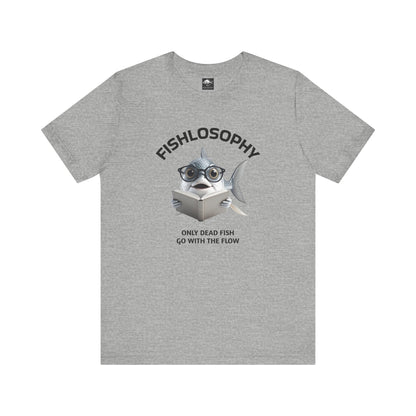 Fishlosophy Unisex Jersey Short Sleeve Tee –  Only Dead Fish go with the Flow