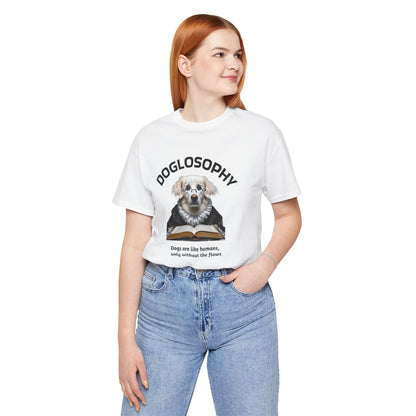 Doglosophy Unisex Jersey Short Sleeve Tee –  "Dogs are like humans without the flaws" Design