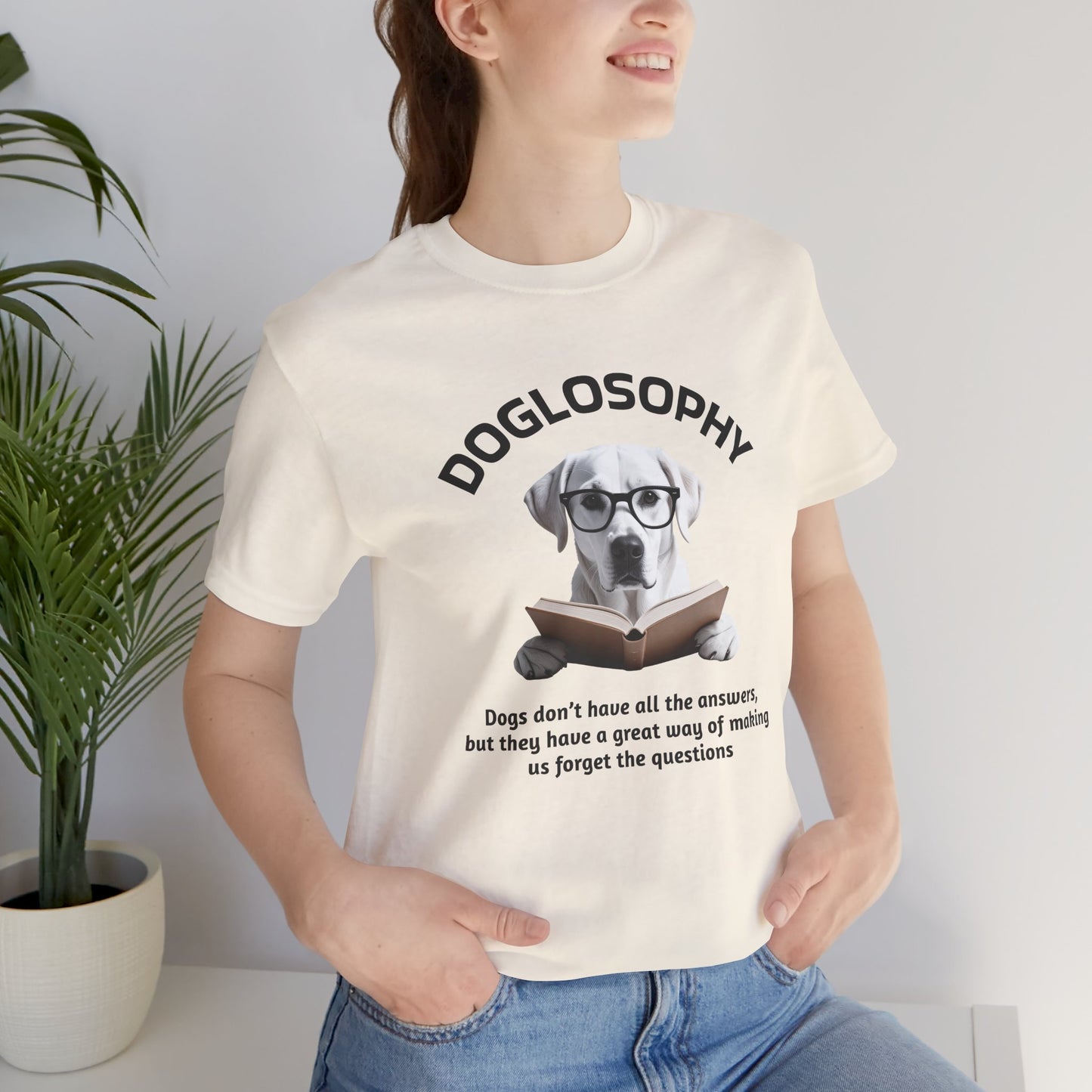 Doglosophy Unisex Jersey Short Sleeve Tee –  "Dogs don't have all the answers" Design