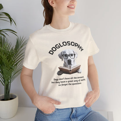 Doglosophy Unisex Jersey Short Sleeve Tee –  "Dogs don't have all the answers" Design