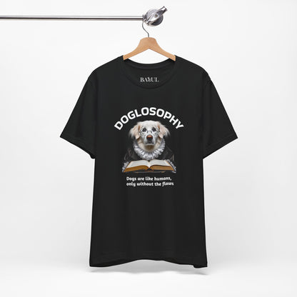 Doglosophy Unisex Jersey Short Sleeve Tee –  "Dogs are like humans without the flaws" Design