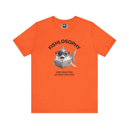 Fishlosophy Unisex Jersey Short Sleeve Tee –  Only Dead Fish go with the Flow