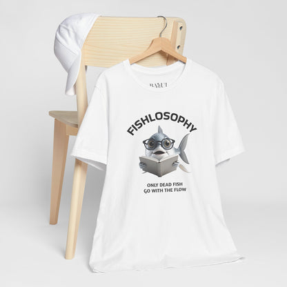 Fishlosophy Unisex Jersey Short Sleeve Tee –  Only Dead Fish go with the Flow