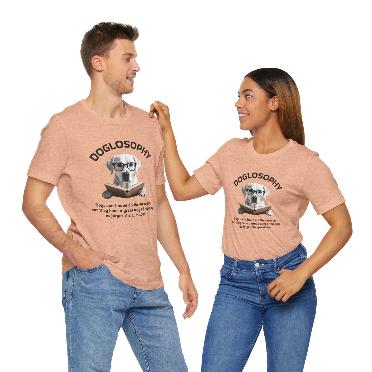 Doglosophy Unisex Jersey Short Sleeve Tee –  "Dogs don't have all the answers" Design