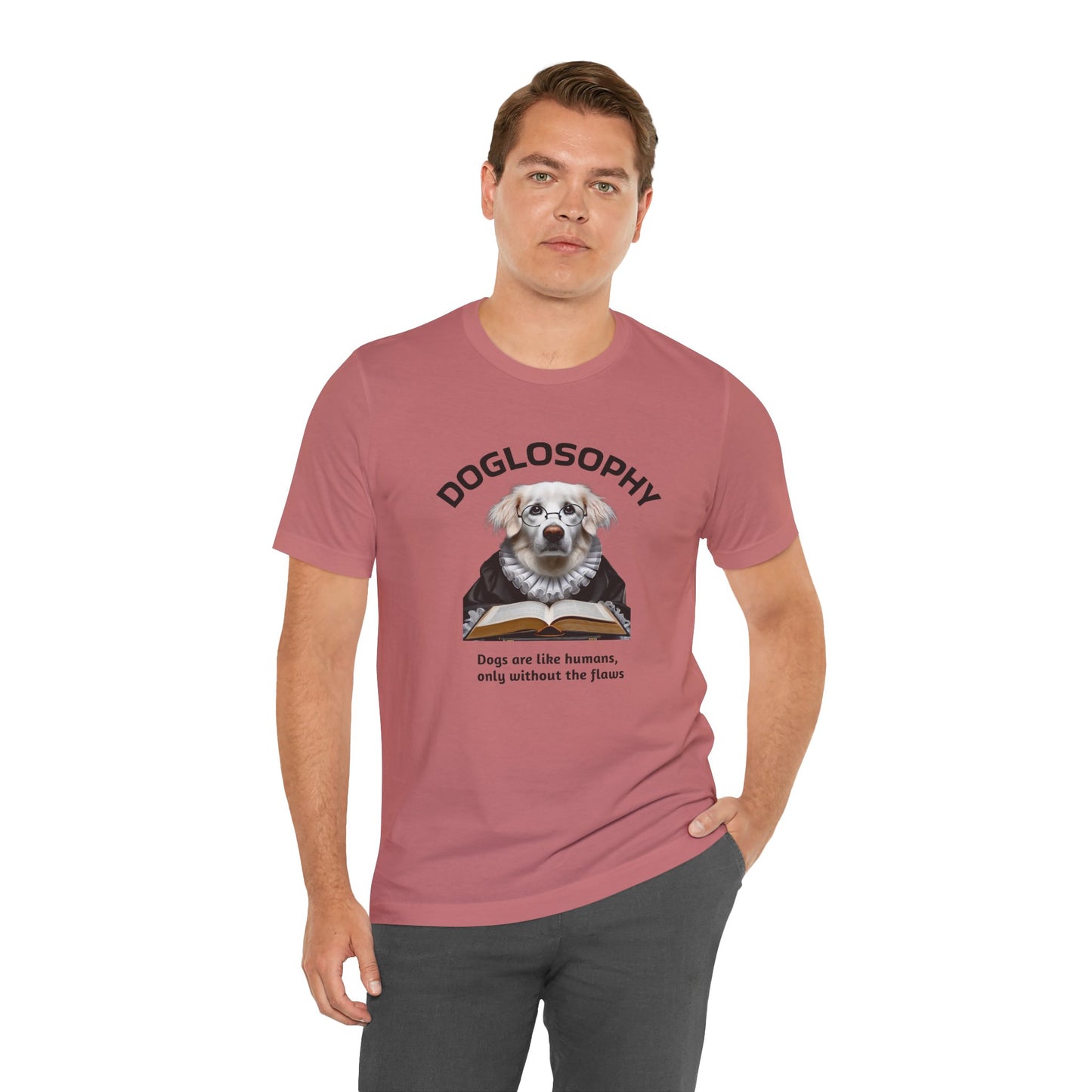 Doglosophy Unisex Jersey Short Sleeve Tee –  "Dogs are like humans without the flaws" Design