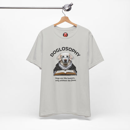 Doglosophy Unisex Jersey Short Sleeve Tee –  "Dogs are like humans without the flaws" Design